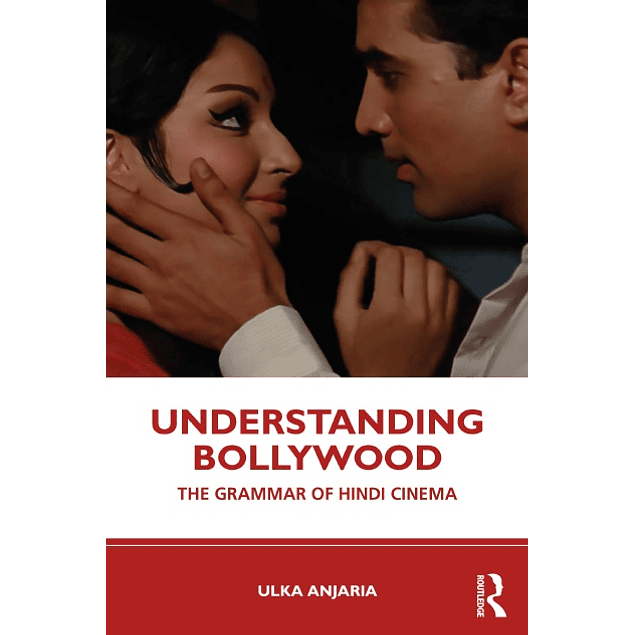 Understanding Bollywood: The Grammar of Hindi Cinema