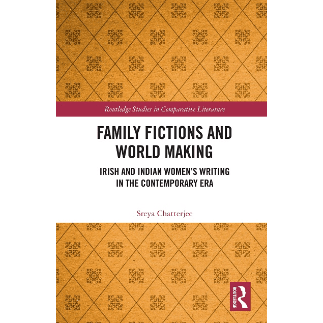 Family Fictions and World Making: Irish and Indian Women’s Writing in the Contemporary Era