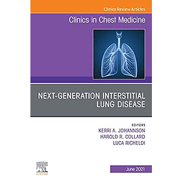 Next-generation Interstitial Lung Disease, An Issue of Clinics in Chest Medicine 