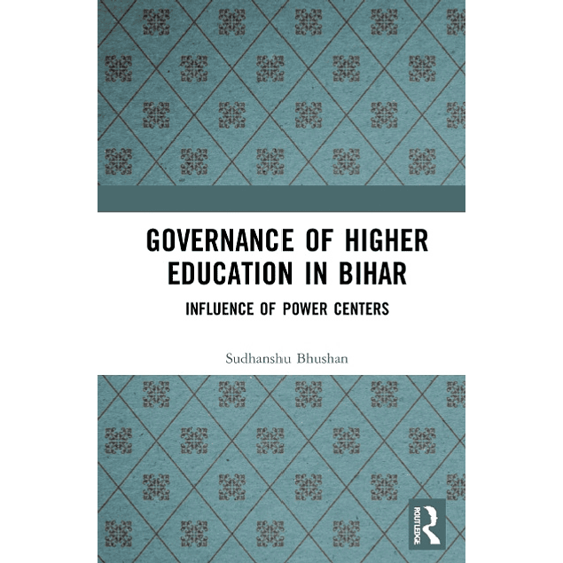 Governance of Higher Education in Bihar: Influence of Power Centers