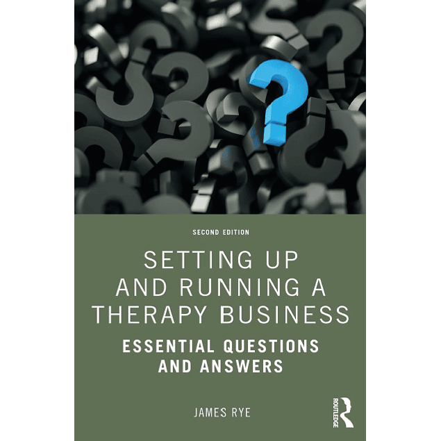 Setting Up and Running a Therapy Business: Essential Questions and Answers