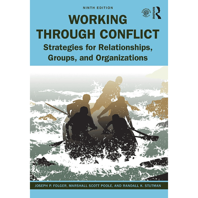 Working Through Conflict: Strategies for Relationships, Groups, and Organizations