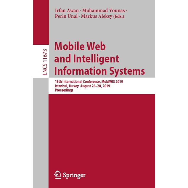 Mobile Web and Intelligent Information Systems: 16th International Conference, MobiWIS 2019, Istanbul, Turkey, August 26–28, 2019, Proceedings