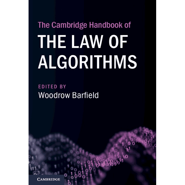 The Cambridge Handbook of the Law of Algorithms