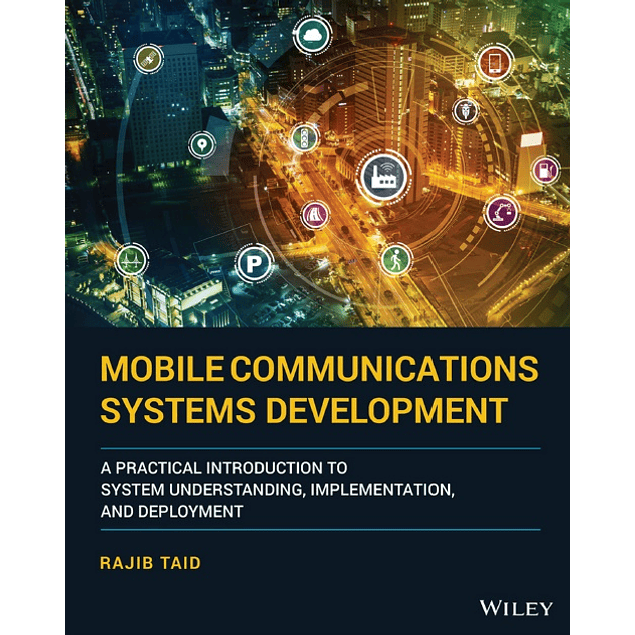 Mobile Communications Systems Development: A Practical Introduction to System Understanding, Implementation and Deployment