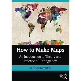 How to Make Maps: An Introduction to Theory and Practice of Cartography