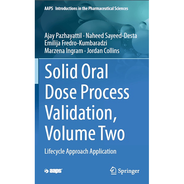 Solid Oral Dose Process Validation, Volume Two: Lifecycle Approach Application