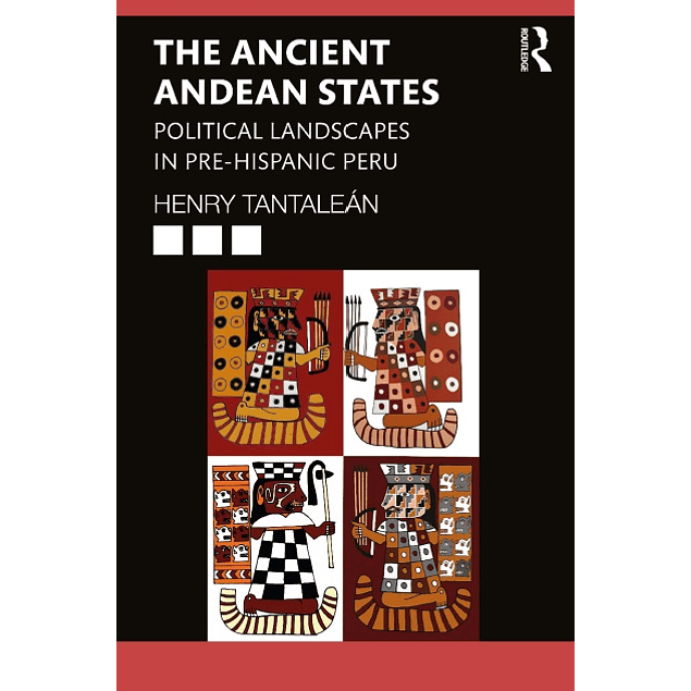 The Ancient Andean States: Political Landscapes in Pre-Hispanic Peru