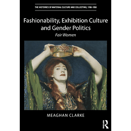 Fashionability, Exhibition Culture and Gender Politics: Fair Women