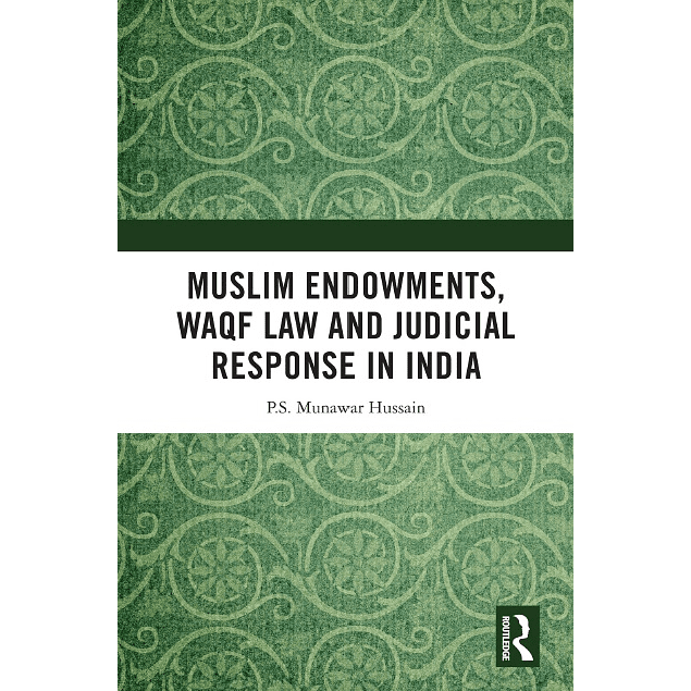 Muslim Endowments, Waqf Law and Judicial Response in India 