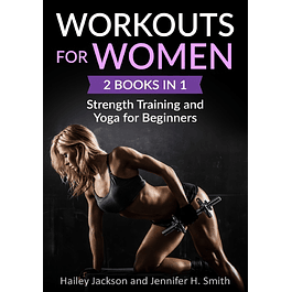 Workouts for Women: 2 Books in 1: Strength Training and Yoga for Beginners