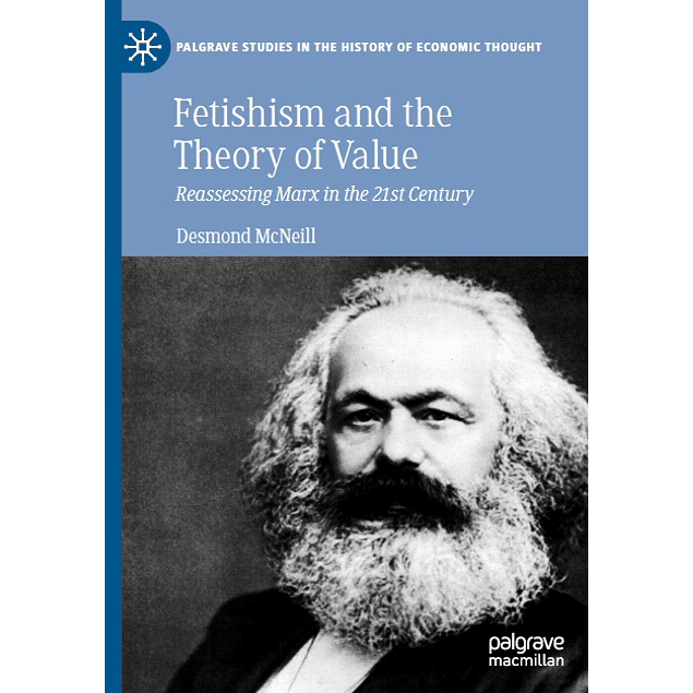 Fetishism and the Theory of Value: Reassessing Marx in the 21st Century