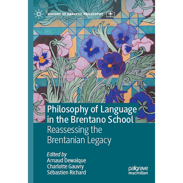 Philosophy of Language in the Brentano School: Reassessing the Brentanian Legacy