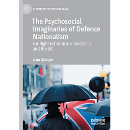 The Psychosocial Imaginaries of Defence Nationalism: Far-Right Extremism in Australia and the UK