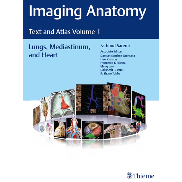 Imaging Anatomy: Text and Atlas Volume 1, Lungs, Mediastinum, and Heart