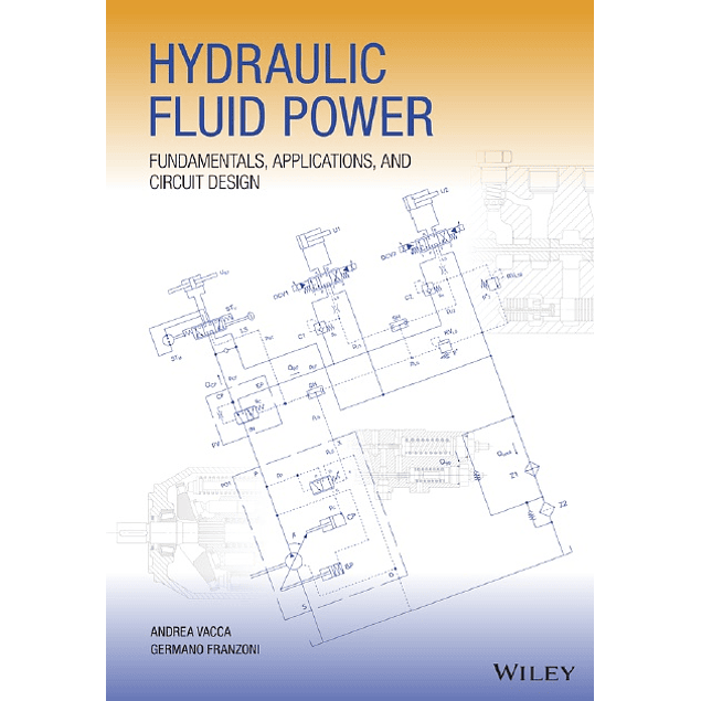 Hydraulic Fluid Power: Fundamentals, Applications, and Circuit Design
