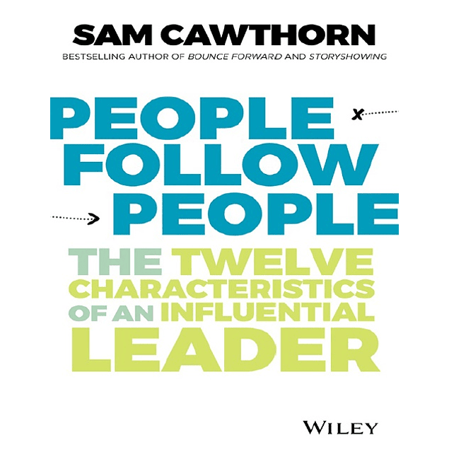 People Follow People: The Twelve Characteristics of an Influential Leader