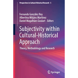 Subjectivity within Cultural-Historical Approach: Theory, Methodology and Research