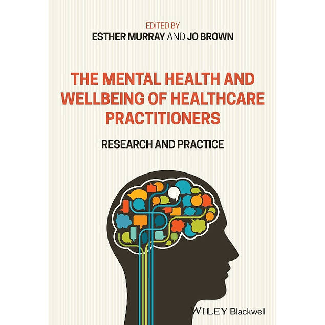The Mental Health and Wellbeing of Healthcare Practitioners: Research and Practice 