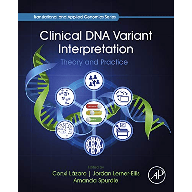 Clinical DNA Variant Interpretation: Theory and Practice