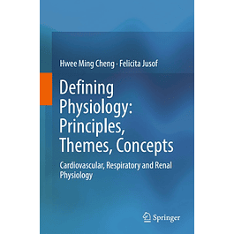 Defining Physiology: Principles, Themes, Concepts: Cardiovascular, Respiratory and Renal Physiology