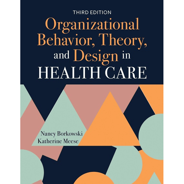 Organizational Behavior, Theory, and Design in Health Care