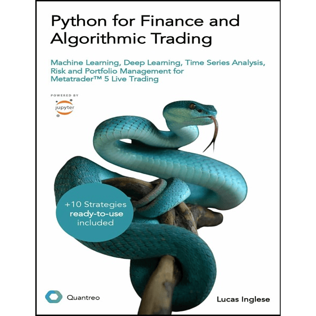 Python for Finance and Algorithmic Trading: Machine Learning, Deep Learning, Time Series Analysis, Risk and Portfolio Management, Quantitative Trading for MetaTrader5™ Live Trading