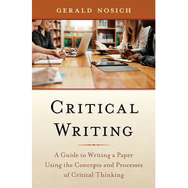 Critical Writing: A Guide to Writing a Paper Using the Concepts and Processes of Critical Thinking