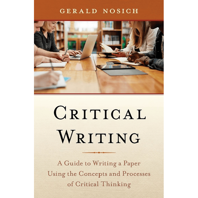Critical Writing: A Guide to Writing a Paper Using the Concepts and Processes of Critical Thinking