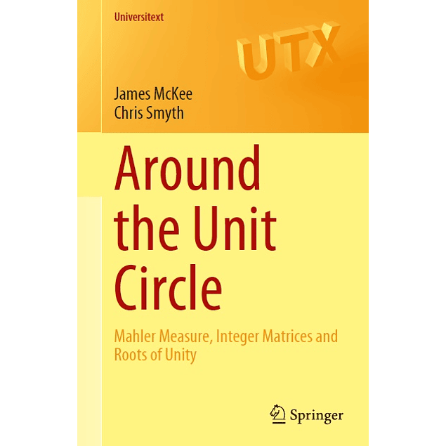 Around the Unit Circle: Mahler Measure, Integer Matrices and Roots of Unity