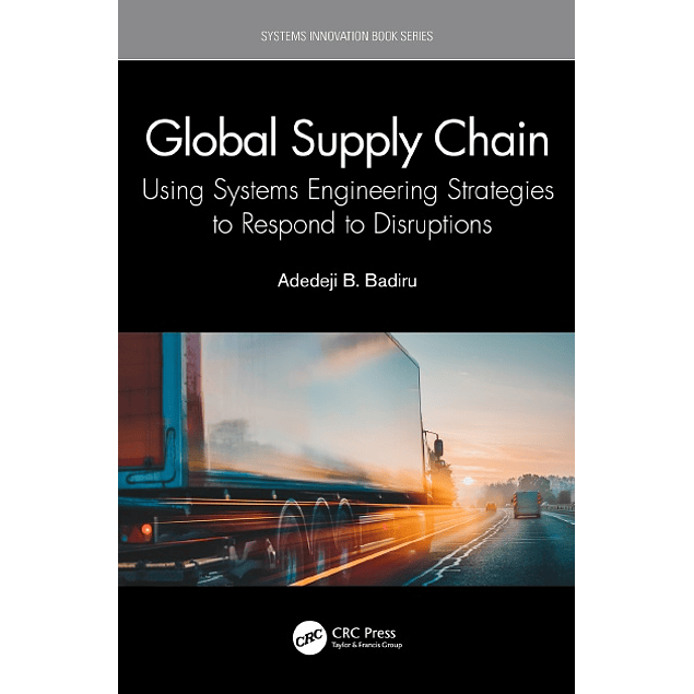 Global Supply Chain: Using Systems Engineering Strategies to Respond to Disruptions