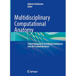 Multidisciplinary Computational Anatomy: Toward Integration of Artificial Intelligence with MCA-based Medicine
