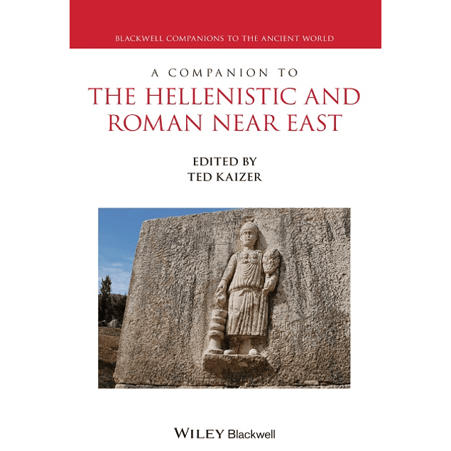 A Companion to the Hellenistic and Roman Near East