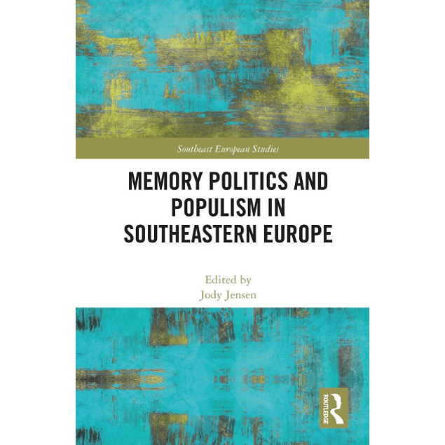 Memory Politics and Populism in Southeastern Europe