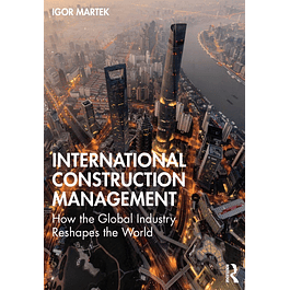 International Construction Management: How the Global Industry Reshapes the World