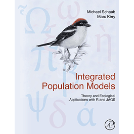 Integrated Population Models: Theory and Ecological Applications with R and JAGS