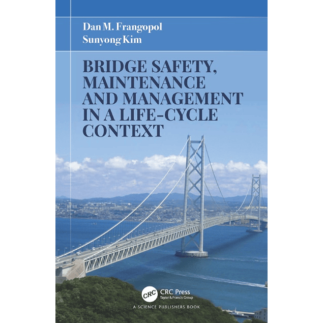 Bridge Safety, Maintenance and Management in a Life-cycle Context