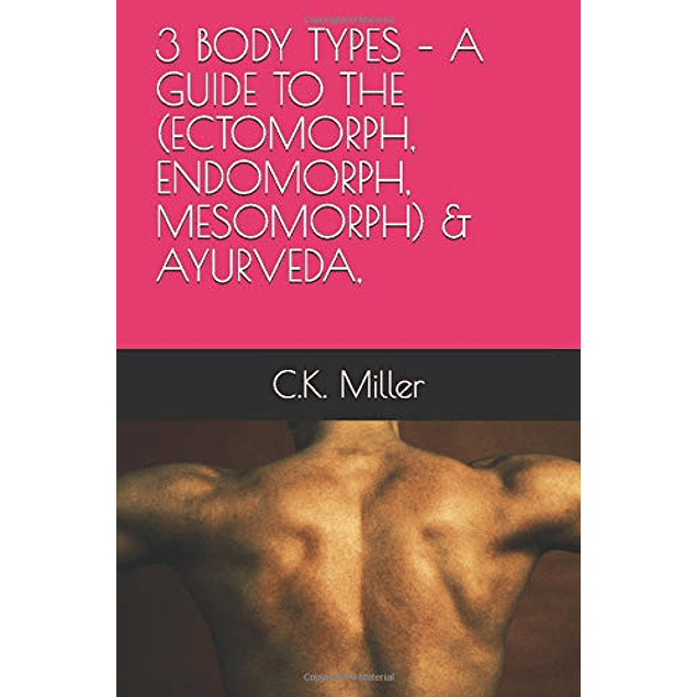 3 BODY TYPES – A GUIDE TO THE (ECTOMORPH, ENDOMORPH, MESOMORPH) & AYURVEDA
