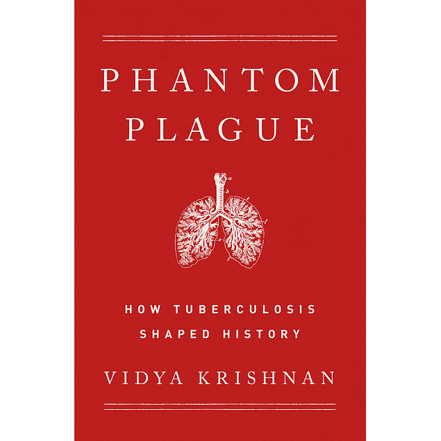 The Phantom Plague: How Tuberculosis Shaped History 