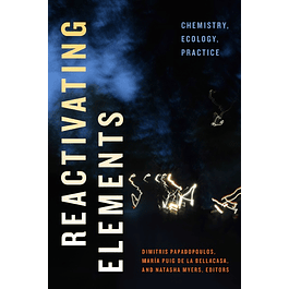 Reactivating Elements: Chemistry, Ecology, Practice