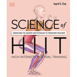 Science of HIIT: Understand the Anatomy and Physiology to Transform Your Body