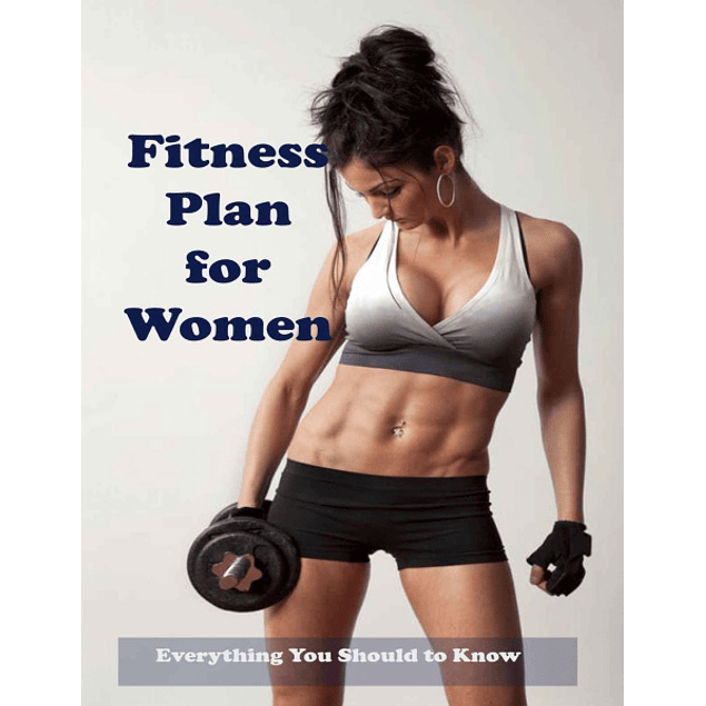 Fitness Plan for Women: Everything You Should to Know
