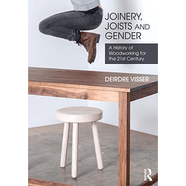 Joinery, Joists and Gender: A History of Woodworking for the 21st Century