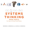 Systems Thinking Made Simple: New Hope for Solving Wicked Problems