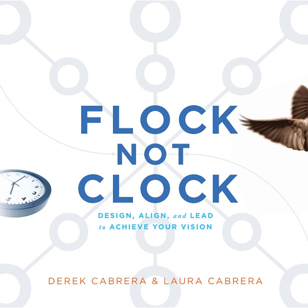 FLOCK NOT CLOCK DESIGN, ALIGN, and LEAD to ACHIEVE YOUR