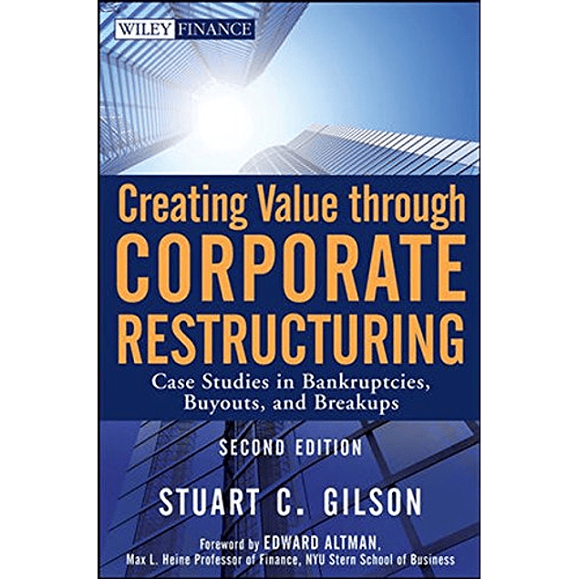 Creating Value Through Corporate Restructuring: Case Studies in Bankruptcies, Buyouts, and Breakups 