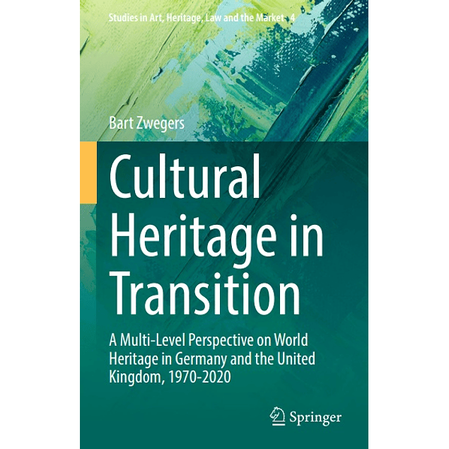 Cultural Heritage in Transition: A Multi-Level Perspective on World Heritage in Germany and the United Kingdom, 1970-2020