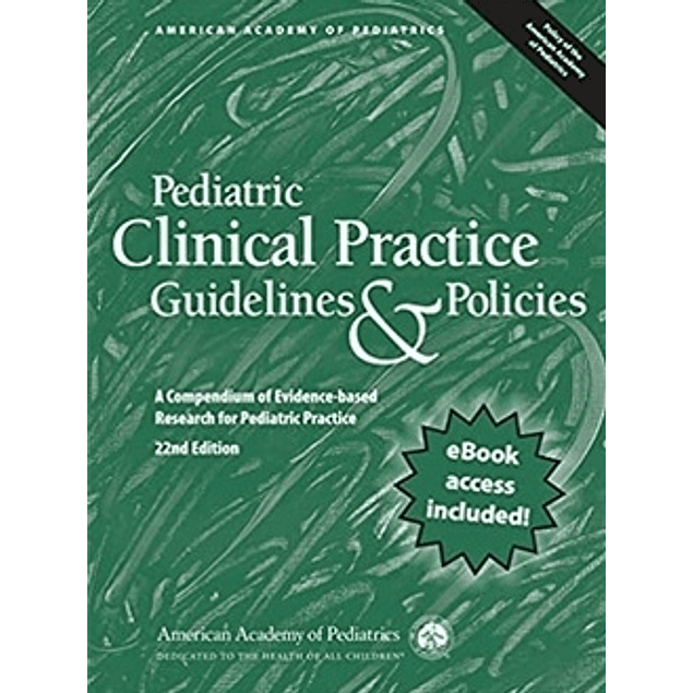  Pediatric Clinical Practice Guidelines & Policies: A Compendium of Evidence-based Research for Pediatric Practice (AAP Policy)   