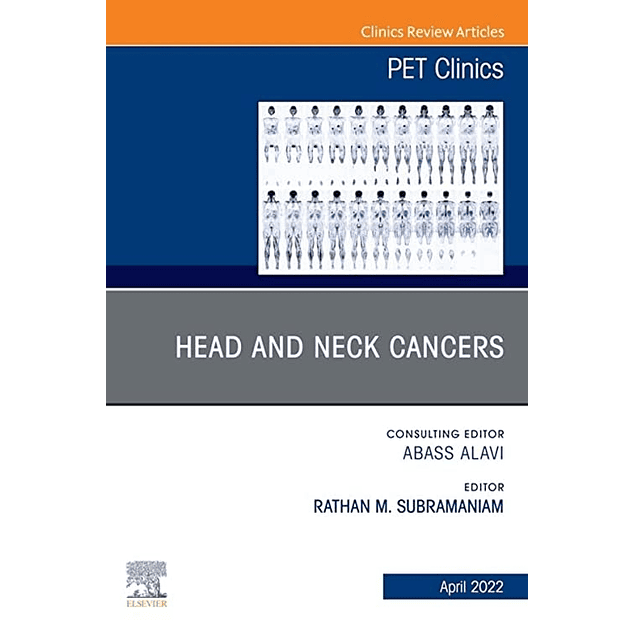  Head and Neck Cancers, An Issue of PET Clinics 