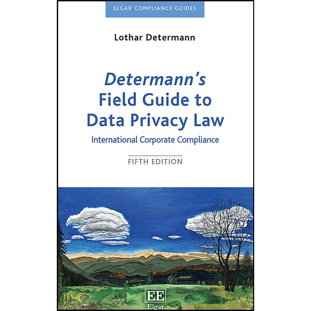 Determann’s Field Guide to Data Privacy Law: International Corporate Compliance